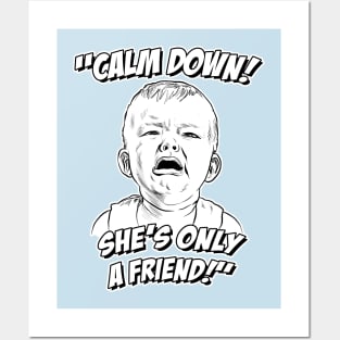 Calm Down! She's Only a Friend! Posters and Art